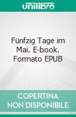 Fünfzig Tage im Mai. E-book. Formato EPUB ebook di Michael Stappert