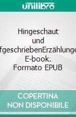 Hingeschaut und aufgeschriebenErzählungen. E-book. Formato EPUB ebook