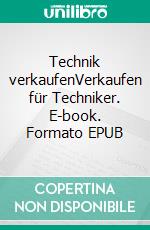 Technik verkaufenVerkaufen für Techniker. E-book. Formato EPUB ebook di Tim Cole