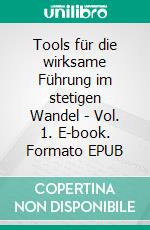 Tools für die wirksame Führung im stetigen Wandel  - Vol. 1. E-book. Formato EPUB ebook