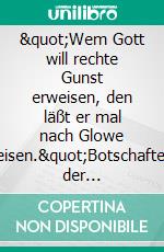 &quot;Wem Gott will rechte Gunst erweisen, den läßt er mal nach Glowe reisen.&quot;Botschaften der Fremdenbücher vom Kap Arkona und dem &quot;Gasthaus zur Schaabe&quot; in Glowe auf Rügen. E-book. Formato EPUB