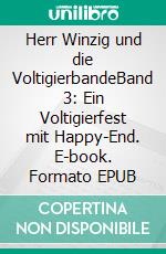 Herr Winzig und die VoltigierbandeBand 3: Ein Voltigierfest mit Happy-End. E-book. Formato EPUB ebook di Christel Görres-Strohmeier