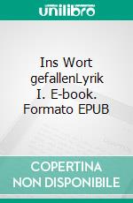 Ins Wort gefallenLyrik I. E-book. Formato EPUB ebook