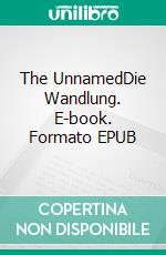 The UnnamedDie Wandlung. E-book. Formato EPUB ebook di Melanie Galfe