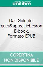 Das Gold der Marques&apos;Liebesroman. E-book. Formato EPUB