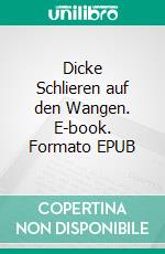 Dicke Schlieren auf den Wangen. E-book. Formato EPUB ebook di Lisa Warwick