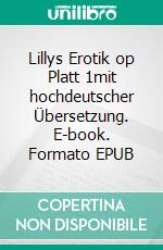 Lillys Erotik op Platt 1mit hochdeutscher Übersetzung. E-book. Formato EPUB ebook di Lilly Block