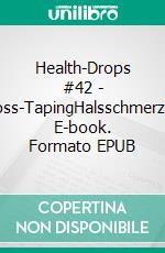 Health-Drops #42 - Cross-TapingHalsschmerzen. E-book. Formato EPUB ebook