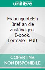 FrauenquoteEin Brief an die Zuständigen. E-book. Formato EPUB ebook