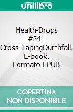 Health-Drops #34 - Cross-TapingDurchfall. E-book. Formato EPUB ebook