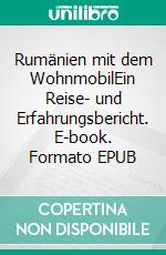 Rumänien mit dem WohnmobilEin Reise- und Erfahrungsbericht. E-book. Formato EPUB ebook di Andreas Paudler