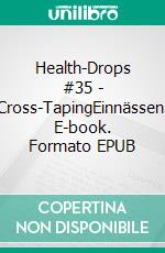 Health-Drops #35 - Cross-TapingEinnässen. E-book. Formato EPUB ebook