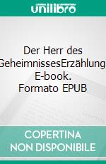 Der Herr des GeheimnissesErzählung. E-book. Formato EPUB ebook