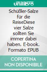 Schüßler-Salze für die ReiseDiese vier Salze sollten Sie immer dabei haben. E-book. Formato EPUB ebook di Helga Libowski