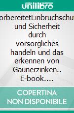 VorbereitetEinbruchschutz und Sicherheit durch vorsorgliches handeln und das erkennen von Gaunerzinken.. E-book. Formato EPUB ebook