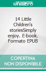 14 Little Children's storiesSimply enjoy. E-book. Formato EPUB