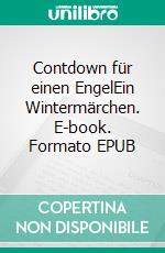 Contdown für einen EngelEin Wintermärchen. E-book. Formato EPUB ebook