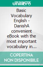 Basic Vocabulary English - DanishA convenient eBook with the most important vocabulary in English and Danish. E-book. Formato EPUB ebook di Line Nygren