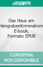 Das Haus am MühlengrabenKriminalroman. E-book. Formato EPUB ebook