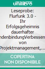 Leseprobe: Flurfunk 3.0 - Ihr Erfolgsgeheimnis dauerhafter KundenbindungVerbesserung von Projektmanagement, Zusammenarbeit, Wissensmanagement &amp; Motivation mit Unternehmens-Wikis. E-book. Formato EPUB