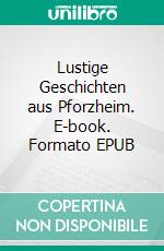 Lustige Geschichten aus Pforzheim. E-book. Formato EPUB ebook