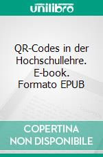 QR-Codes in der Hochschullehre. E-book. Formato EPUB ebook di Lars Jäger