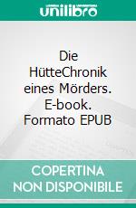 Die HütteChronik eines Mörders. E-book. Formato EPUB ebook