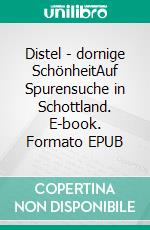 Distel - dornige SchönheitAuf Spurensuche in Schottland. E-book. Formato EPUB ebook