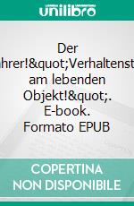 Der Autofahrer!"Verhaltenstraining am lebenden Objekt!". E-book. Formato EPUB ebook