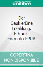 Der GauklerEine Erzählung. E-book. Formato EPUB ebook