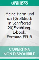 Meine Herrn und ich (Großdruck in Schriftgrad 20)Erzählung. E-book. Formato EPUB ebook di Esther Kiara de Angelo