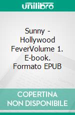 Sunny - Hollywood FeverVolume 1. E-book. Formato EPUB ebook