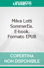 Milva Lotti SommerEis. E-book. Formato EPUB ebook di Thorolf Gorski