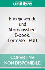 Energiewende und Atomausstieg. E-book. Formato EPUB ebook