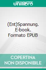 (Ent)Spannung. E-book. Formato EPUB ebook