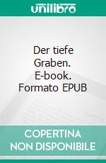 Der tiefe Graben. E-book. Formato EPUB ebook di Ulrich Lucas