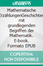 Mathematische ErzählungenGeschichten mit grundlegenden Begriffen der Mathematik. E-book. Formato EPUB ebook