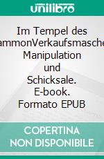 Im Tempel des MammonVerkaufsmaschen, Manipulation und Schicksale. E-book. Formato EPUB