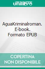 AguaKriminalroman. E-book. Formato EPUB ebook di Sigrid Wolfinger