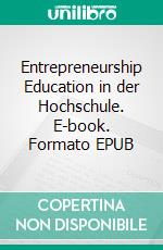 Entrepreneurship Education in der Hochschule. E-book. Formato EPUB