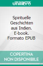 Spirituelle Geschichten aus Indien. E-book. Formato EPUB ebook di Ramana Maharshi