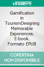 Gamification in TourismDesigning Memorable Experiences. E-book. Formato EPUB