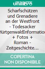 Scharfschützen und Grenadiere an der Westfront - Todesacker HürtgenwaldInformation + Fotos + Roman - Zeitgeschichte - Zweiter Weltkrieg. E-book. Formato EPUB ebook