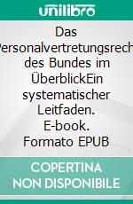 Das Personalvertretungsrecht des Bundes im ÜberblickEin systematischer Leitfaden. E-book. Formato EPUB ebook