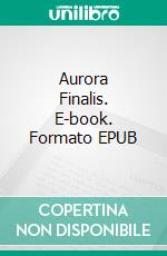 Aurora Finalis. E-book. Formato EPUB