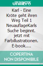 Karl - Eine Kröte geht ihren Weg Teil 1 NeuauflageKarls Suche beginnt. jetzt mit Farbillustrationen. E-book. Formato EPUB ebook di Ulrich Tamm