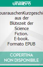 BambusrauschenKurzgeschichten aus der Blütezeit der Science Fiction. E-book. Formato EPUB ebook di Helmut Lanzendörfer