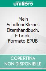 Mein SchulkindKleines Elternhandbuch. E-book. Formato EPUB ebook di Lizika Deufel