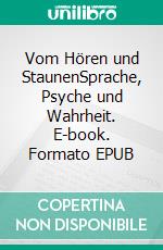 Vom Hören und StaunenSprache, Psyche und Wahrheit. E-book. Formato EPUB ebook di Michael Depner