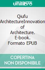 Qiufu ArchitectureInnovation of Architecture. E-book. Formato EPUB